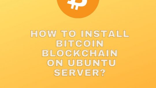 How To Install Bitcoin Blockchain On Ubuntu Server 540x304