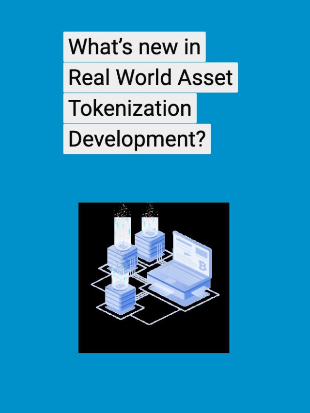 What is new in Real World Asset Tokenization Development?